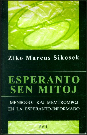 Esperanto sen mitoj: mensogoj kaj memtrompoj en la Esperanto-informado.